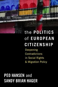 The Politics of European Citizenship: Deepening Contradictions in Social Rights and Migration Policy