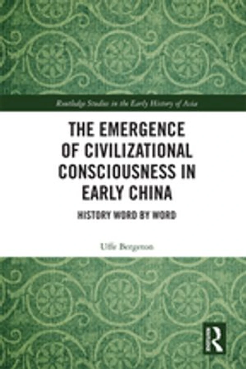 The Emergence of Civilizational Consciousness Early China: History Word by