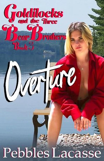 Goldilocks and the Three Bear Brothers: Overture, Book Three: The Naughty Goldie Series, #3