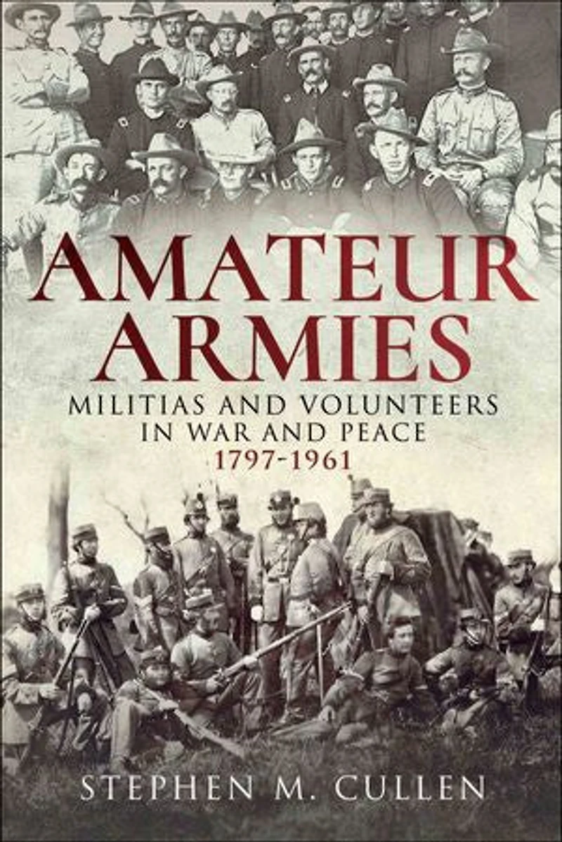 Amateur Armies: Militias and Volunteers War Peace, 1797–1961