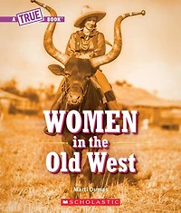 Women the Old West (A True Book)