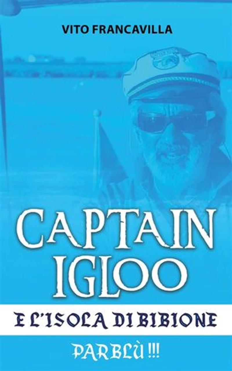 Captain Igloo e l’isola di Bibione: Parblù!!!