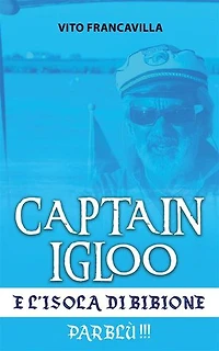 Captain Igloo e l’isola di Bibione: Parblù!!!
