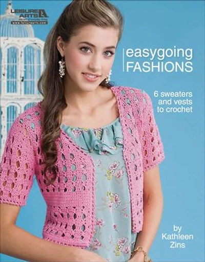 Crochet Easygoing Fashions: 6 Sweaters and Vests to