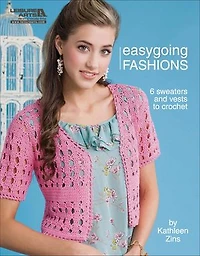 Crochet Easygoing Fashions: 6 Sweaters and Vests to