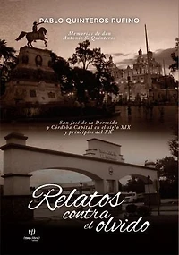 Relatos contra el olvido: San José de la Dormida y Córdoba Capital en el siglo XIX y principios del XX