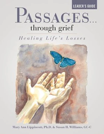 Passages …Through Grief Leader’s Guide: Healing Life’s Losses