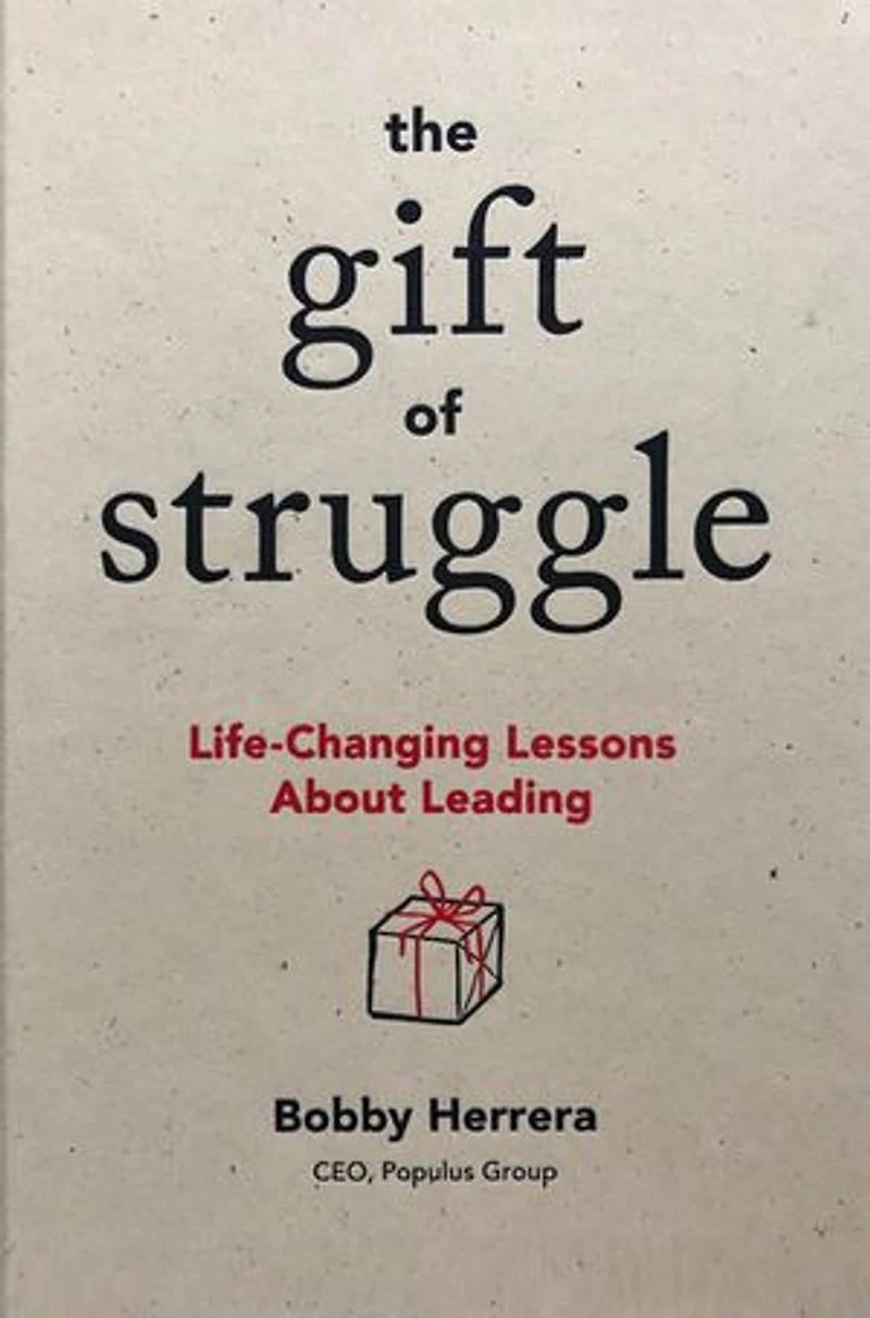 The Gift Of Struggle: Life-changing Lessons About Leading