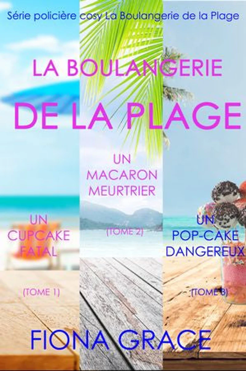 Coffret La Boulangerie de la Plage : Un Cupcake Fatal (Tome 1), Un Macaron Meurtrier (Tome 2), et Un Pop-Cake Dangereux (Tome 3)