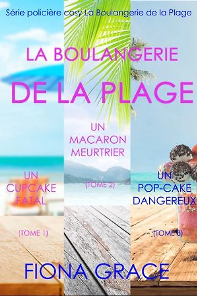 Coffret La Boulangerie de la Plage : Un Cupcake Fatal (Tome 1), Un Macaron Meurtrier (Tome 2), et Un Pop-Cake Dangereux (Tome 3)