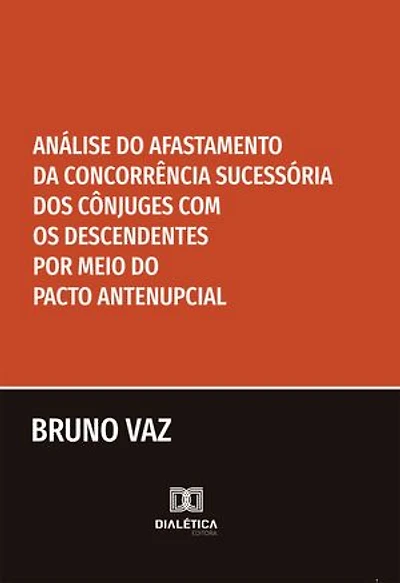 Análise do Afastamento da Concorrência Sucessória dos Cônjuges com os Descendentes por meio do Pacto Antenupcial