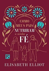 Como meus pais nutriram minha fé