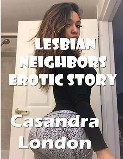 Lesbian Neighbors Erotic Story