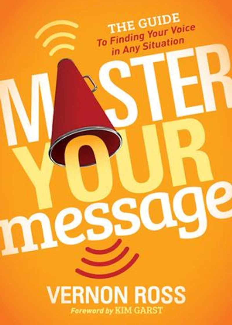 Master Your Message: The Guide To Finding Voice Any Situation