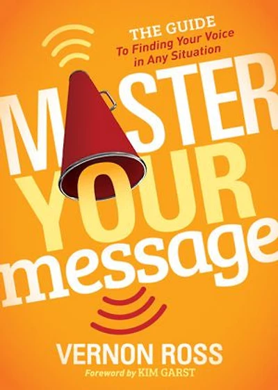 Master Your Message: The Guide To Finding Voice Any Situation