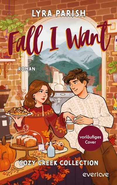 Fall I want: Roman | Cozy Herbstromance mit einer großen Prise Pumpkin Spice (Autumn & Zane)