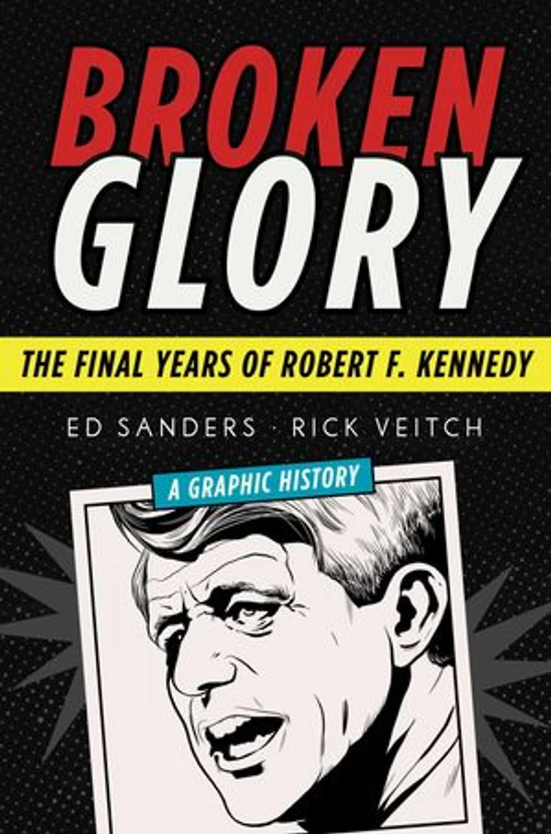 Broken Glory: The Final Years Of Robert F. Kennedy
