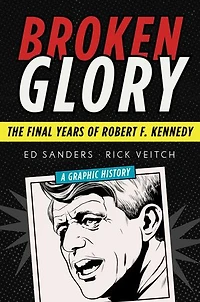 Broken Glory: The Final Years Of Robert F. Kennedy
