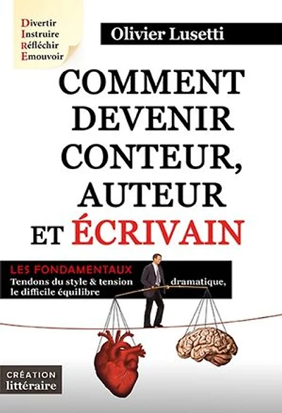 Comment devenir conteur, auteur et écrivain: Les fondamentaux. Création littéraire.