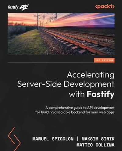 Accelerating Server-Side development with Fastify: a comprehensive guide to API for building scalable backend your web apps