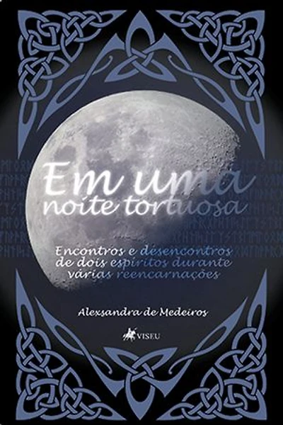 Em uma noite tortuosa: Encontros e desencontros de dois espíritos durante várias reencarnações