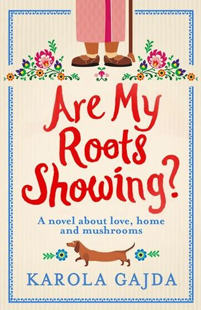Are My Roots Showing?: A comedy about love, home and mushrooms