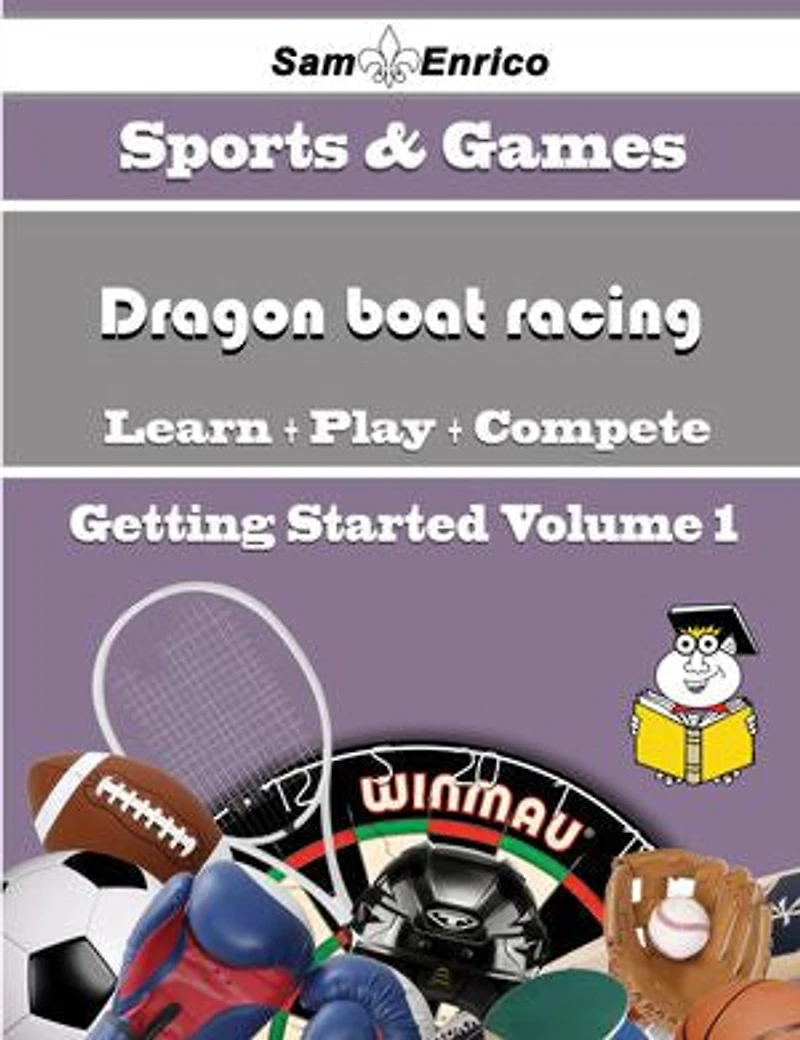 A Beginners Guide to Dragon boat racing (Volume 1)