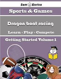 A Beginners Guide to Dragon boat racing (Volume 1)