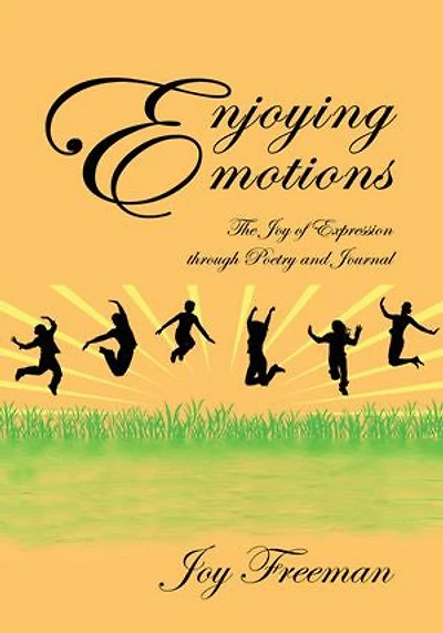 Enjoying Emotions: The Joy of Expression through Poetry and Journal