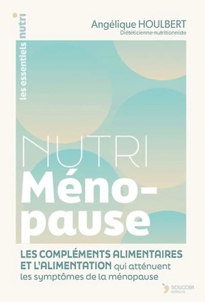 Nutri Ménopause: les compléments alimentaires et l'alimentation qui atténuent symptômes de la ménopause