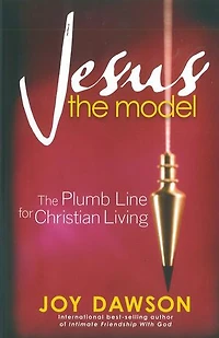 Jesus, The Model: Plumb Line For Christian Living