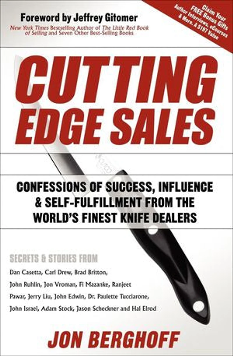 Cutting Edge Sales: Confessions Of Success, Influence & Self-fulfillment From The World's Finest Knife Dealers