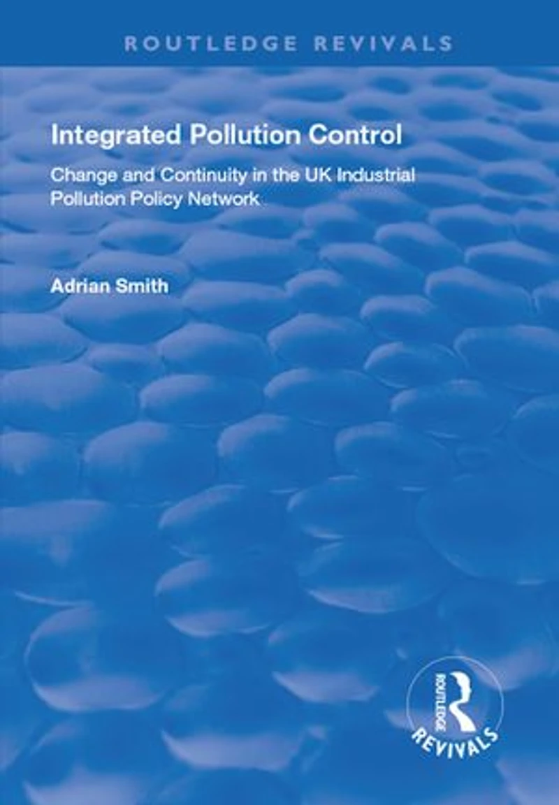 Integrated Pollution Control: Change And Continuity The Uk Industrial Policy Network