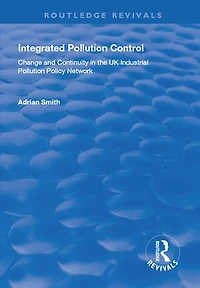Integrated Pollution Control: Change And Continuity The Uk Industrial Policy Network