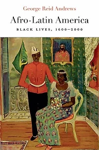 Afro-Latin America: Black Lives, 1600-2000