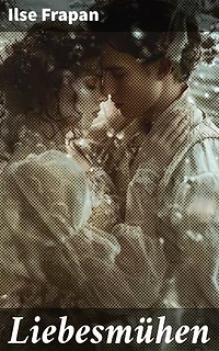 Liebesmühen: Bereicherte Ausgabe. Eine tiefe Erkundung der menschlichen Natur und unerfüllter Liebe in einer poetischen Liebesromanze