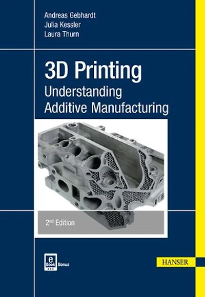 3D Printing 2E: Understanding Additive Manufacturing
