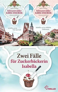 Schwarzwälder Kirschmorde - Zwei Fälle für Zuckerbäckerin Isabella: Krimi