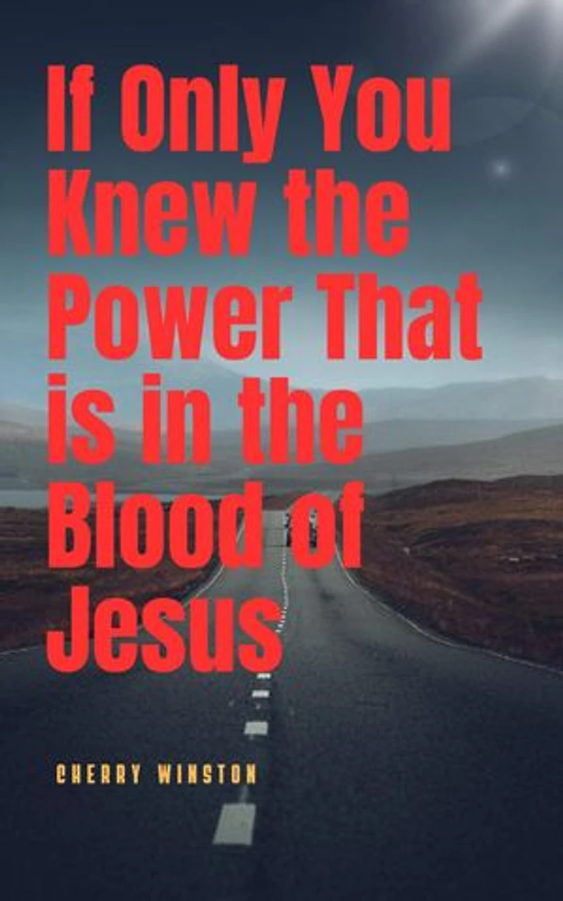 If Only you Knew the Power in the Blood of Jesus