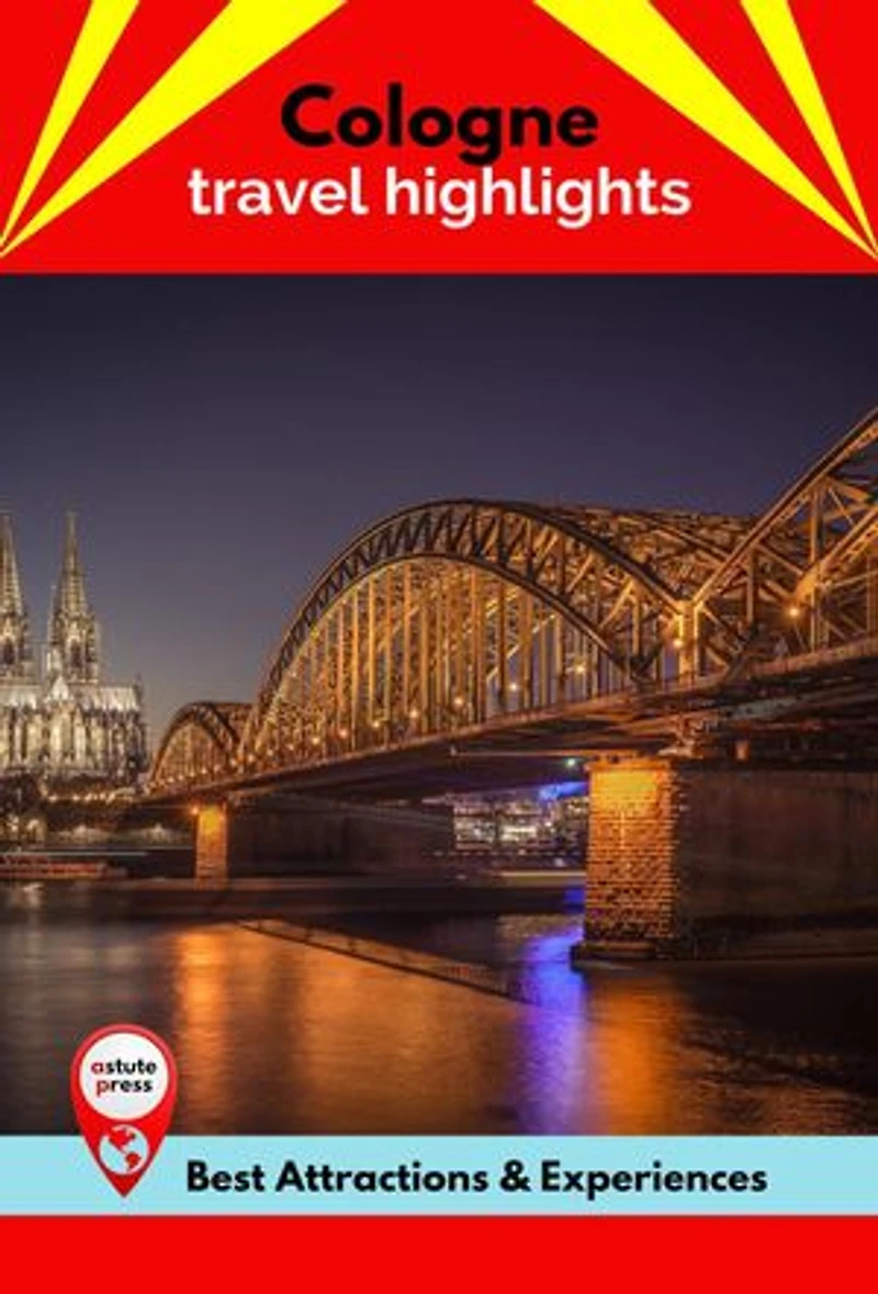 Cologne Travel Highlights: Best Attractions & Experiences
