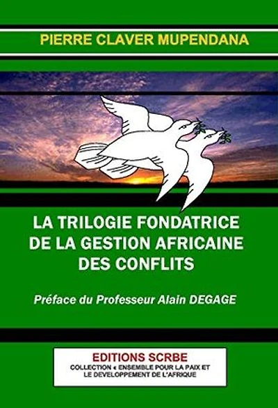 La trilogie fondatrice de la gestion africaine des conflits