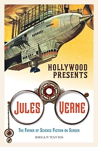 Hollywood Presents Jules Verne: The Father Of Science Fiction On Screen