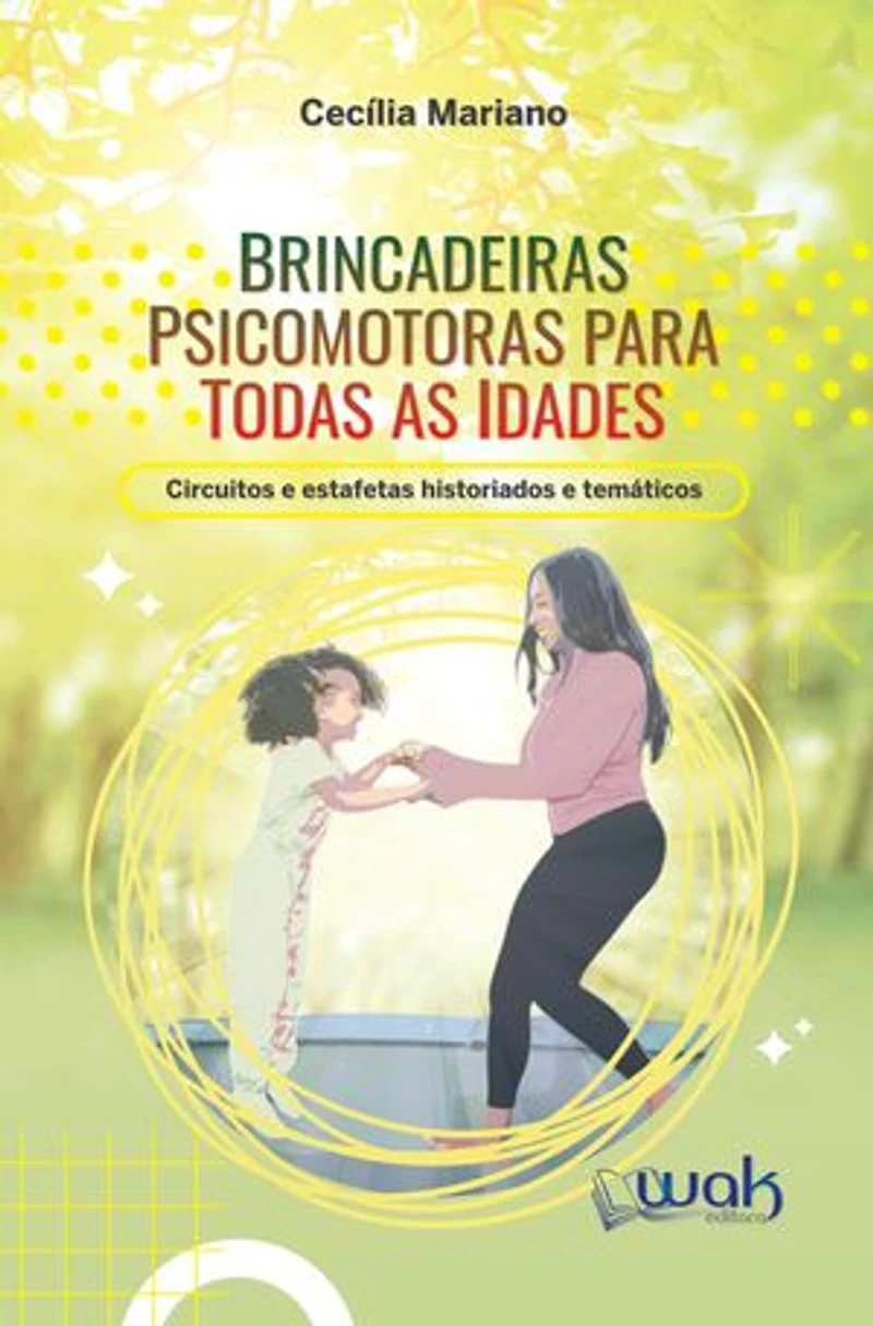 Brincadeiras Psicomotoras Para Todas as Idades: Circuitos e estafetas historiados e temáticos