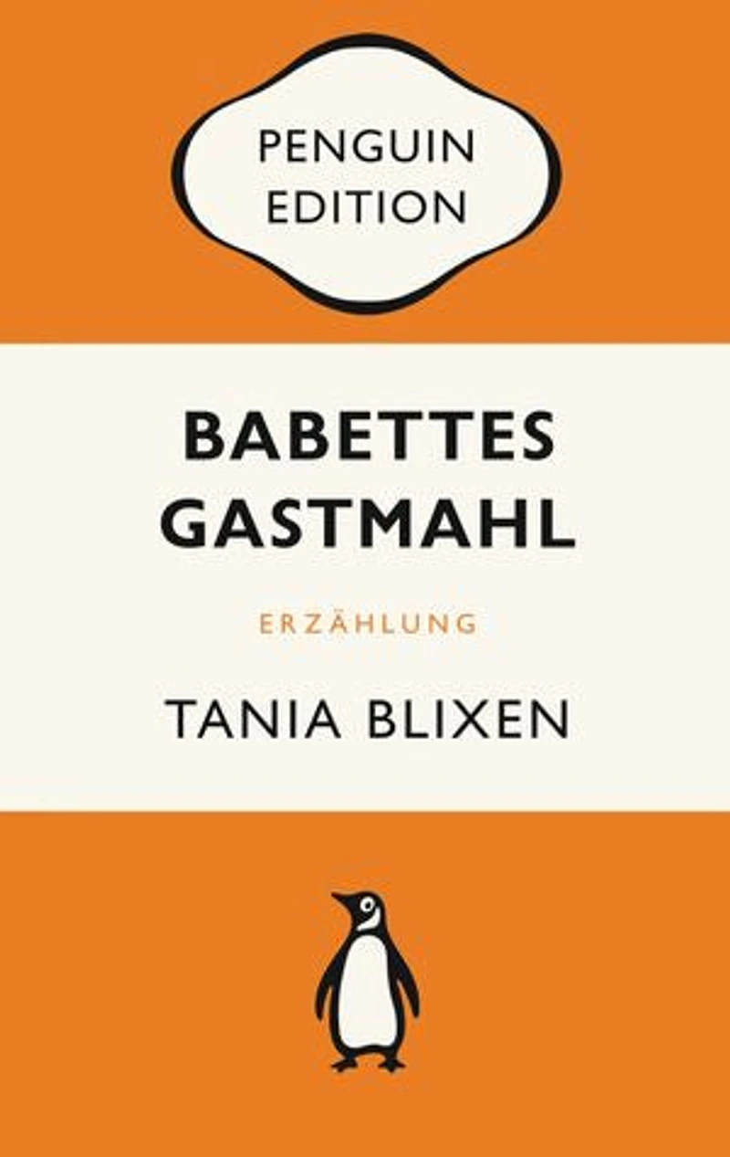 Babettes Gastmahl: Erzählung. Kommentierte Neuübersetzung von Ulrich Sonnenberg, mit einem Nachwort von Erik Fosnes Hansen - Penguin Edition (Deutsche Ausgabe) – Klassiker einfach lesen