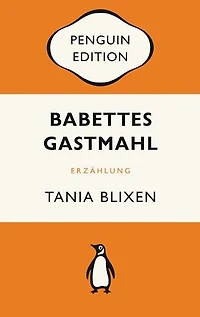 Babettes Gastmahl: Erzählung. Kommentierte Neuübersetzung von Ulrich Sonnenberg, mit einem Nachwort von Erik Fosnes Hansen - Penguin Edition (Deutsche Ausgabe) – Klassiker einfach lesen