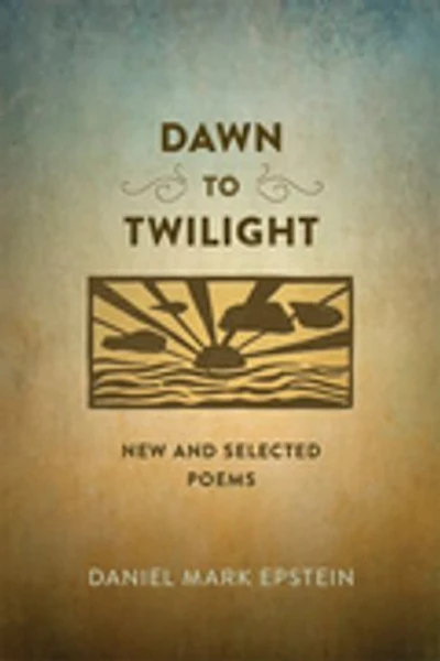 Dawn to Twilight: New and Selected Poems