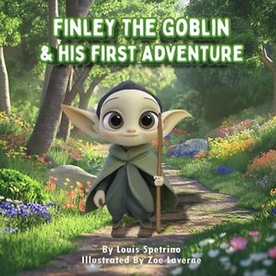 Finley the Goblin and His First Adventure: Facing Fears, Finding Strength: A Goblin’s Journey to Brave the World"