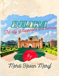 Dhaka: The city of happiness and sorrow