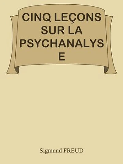 CINQ LEÇONS SUR LA PSYCHANALYSE