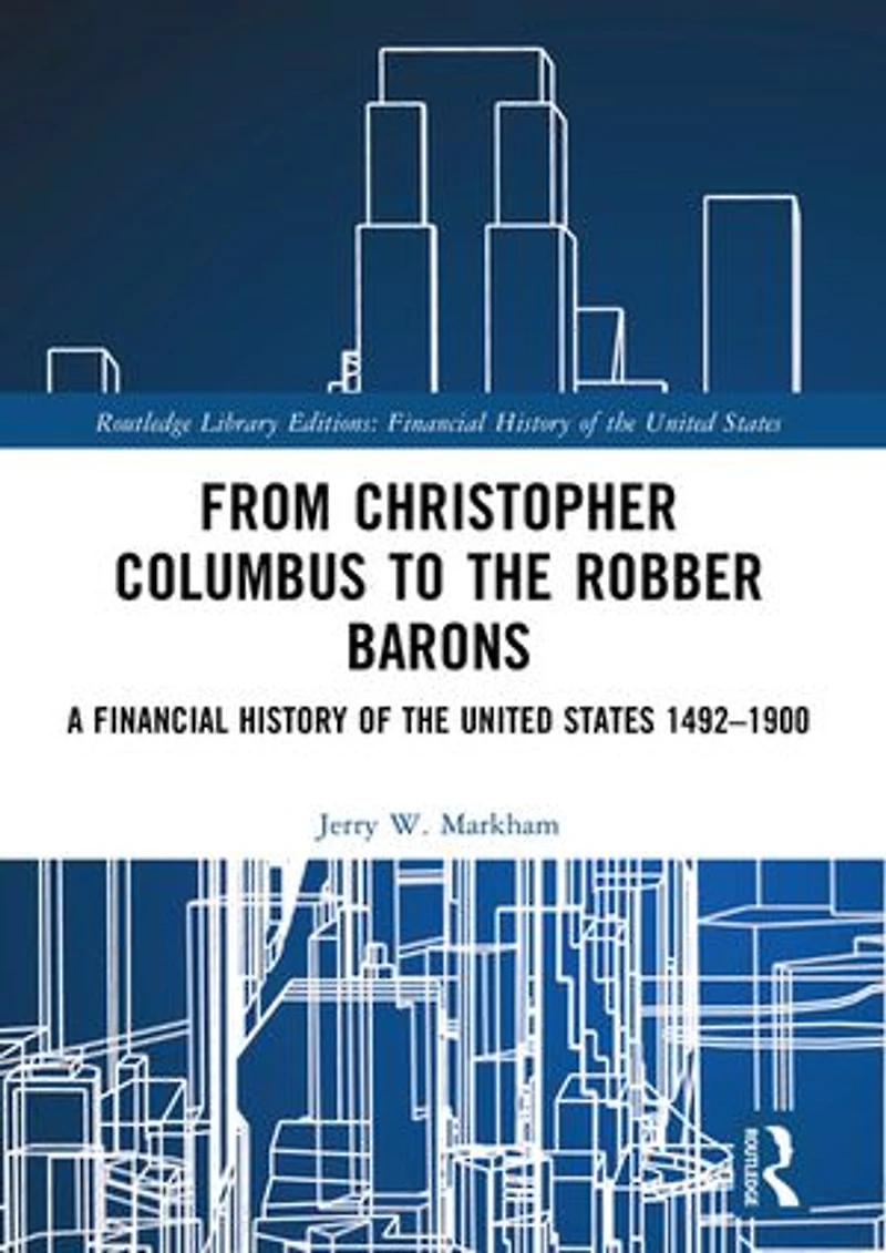 From Christopher Columbus to the Robber Barons: A Financial History of United States 1492-1900
